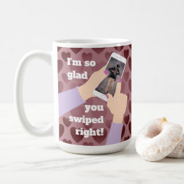 Taza De Café ¡Me alegra tanto que hayas dado vueltas a la derec