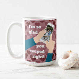 Taza De Café Me alegra tanto que hayas deslizado a la derecha!