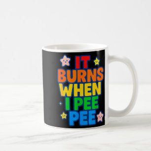 Taza De Café Me arde cuando orino divertido loco vergonzoso par