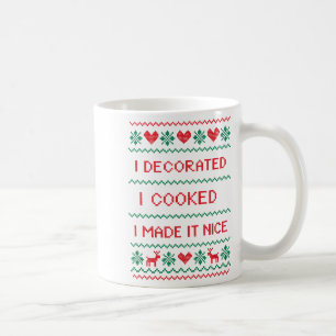 Taza De Café Me decoré Me cociné Lo hice bonito Casa divertida