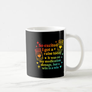 Taza De Café Me dieron un aumento hoy Era por la dosis de mi me