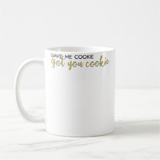Taza De Café Me Dio Galleta Te Tengo Galleta