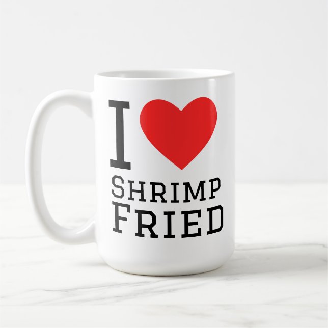 Taza De Café me encanta camarón frito (Izquierda)