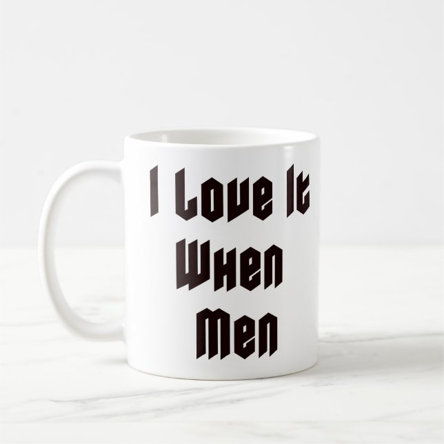Taza De Café Me encanta cuando los hombres (Izquierda)