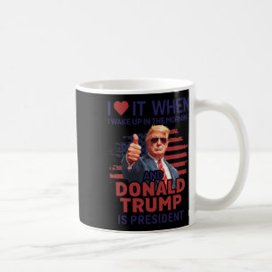 Taza De Café Me Encanta Cuando Me Despierto Y Trump Es El Presi
