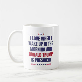 Taza De Café Me Encanta Cuando Me Despierto. Y Trump es preside