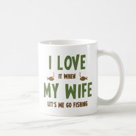 Taza De Café Me Encanta Cuando Mi Esposa Me Permite Ir A Pescar