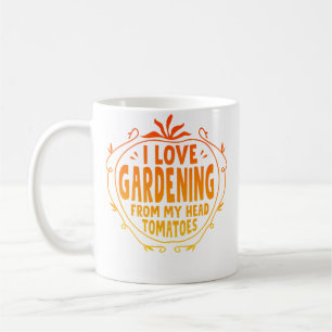 Taza De Café Me encanta la jardinería desde mi cabeza Tomates J