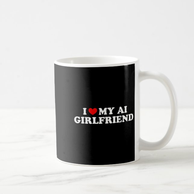 Taza De Café Me Encanta Mi Gráfica Graciosa Ai Girlfriend (Derecha)
