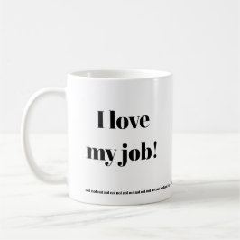 Taza De Café Me encanta mi trabajo... ¡NO! Mug divertida