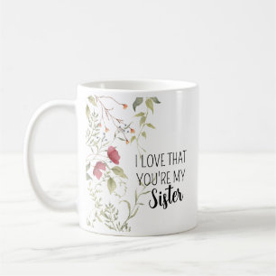 Taza De Café Me encanta que seas mi hermana Regalo floral