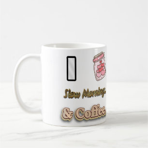 Taza De Café Me encantan las mañanas lentas. y café - Café