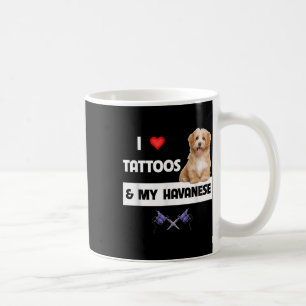 Taza De Café Me Encantan Los Tatuajes Y Mi Madre Perro Habanés