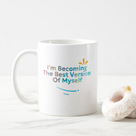 Taza De Café Me Estoy Convirtiendo En La Mejor Versión Para Mí