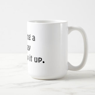 Taza De Café Me estoy tomando un buen día.