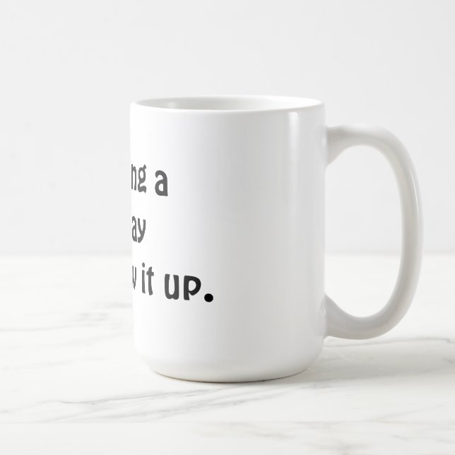 Taza De Café Me estoy tomando un buen día. (Derecha)