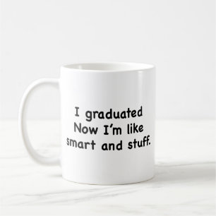 Taza De Café Me gradué. ¡Ahora soy como inteligente y esas cosa