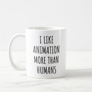 Taza De Café Me gusta la animación más que los humanos Funny An