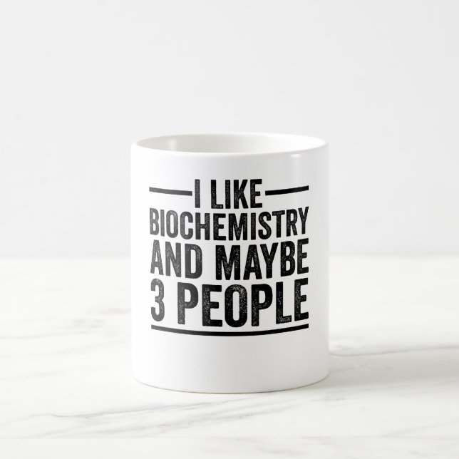 Taza De Café Me Gusta La Bioquímica Y Quizá 3 Personas (Centro)