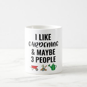 Taza De Café Me Gusta La Jardinería Y Quizá 3 Personas
