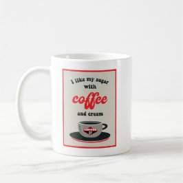 Taza De Café Me gusta mi azúcar con café y crema