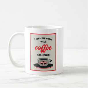 Taza De Café Me gusta mi azúcar con café y crema