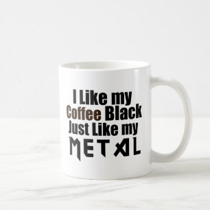 Taza De Café Me Gusta mi café negro igual que mi Metalizado