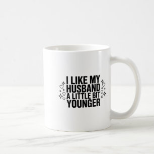 Taza De Café Me gusta mi esposo un poco más joven dicho diverti