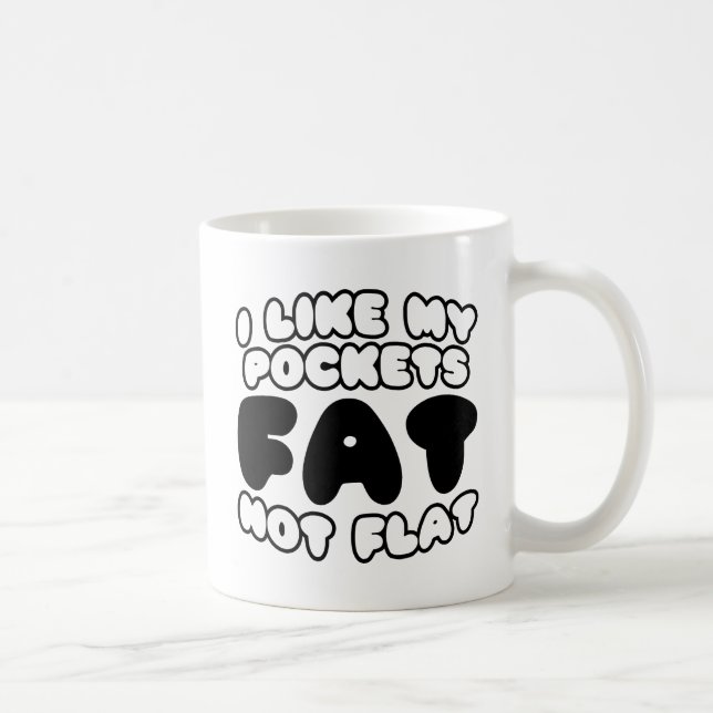 Taza De Café Me Gusta Que Mis Bolsillos No Sean Planos (Derecha)