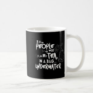 Taza De Café Me gustan las personas como me gusta el té en una