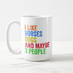 Taza De Café Me gustan los caballos, los perros y quizás 3 pers