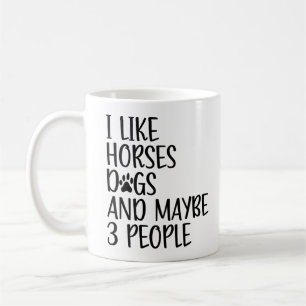 Taza De Café Me gustan los caballos, los perros y quizás 3 pers
