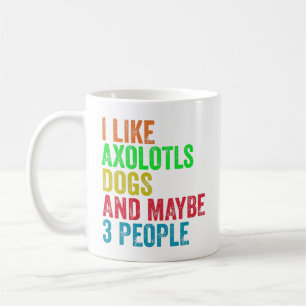 Taza De Café Me Gustan Los Perros De Axolotls Y Quizá 3 Persona