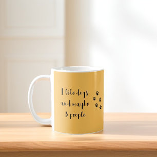 Taza De Café "Me gustan los perros y tal vez 3 personas"