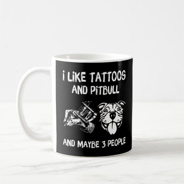 Taza De Café Me Gustan Los Tatuajes Y Pitbulls Y Maybes 3 Perso (Izquierda)