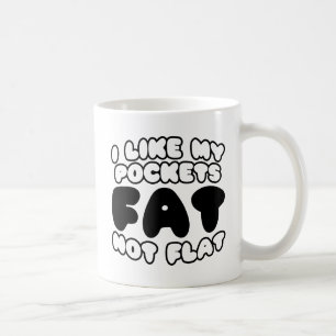 Taza De Café Me Gustan Mis Bolsillos Gordos No Planos