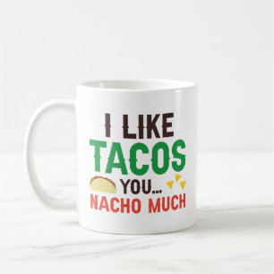 Taza De Café Me Gustan Mucho Los Tacos Que Tú Nacho