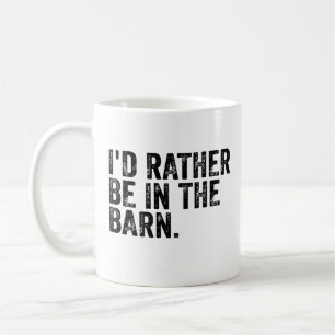 Taza De Café Me gustaría estar en el granero