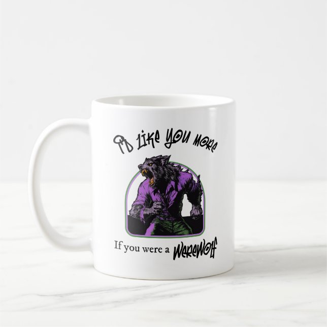 Taza De Café "Me gustaría más si...Werewolf" Mug (Izquierda)