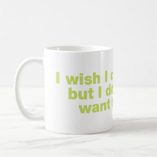 Taza De Café Me gustaría poder, pero no quiero