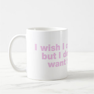 Taza De Café Me gustaría poder, pero no quiero