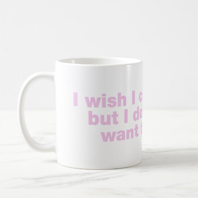 Taza De Café Me gustaría poder, pero no quiero (Izquierda)