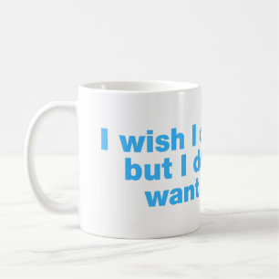 Taza De Café Me gustaría poder, pero no quiero