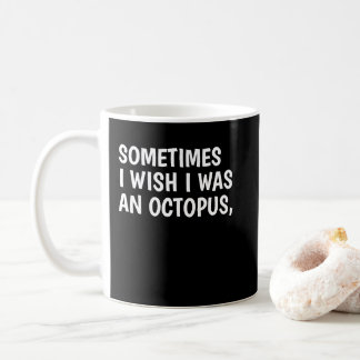 Taza De Café Me Gustaría Que Fuera Un Octopus Para Poder Golpea