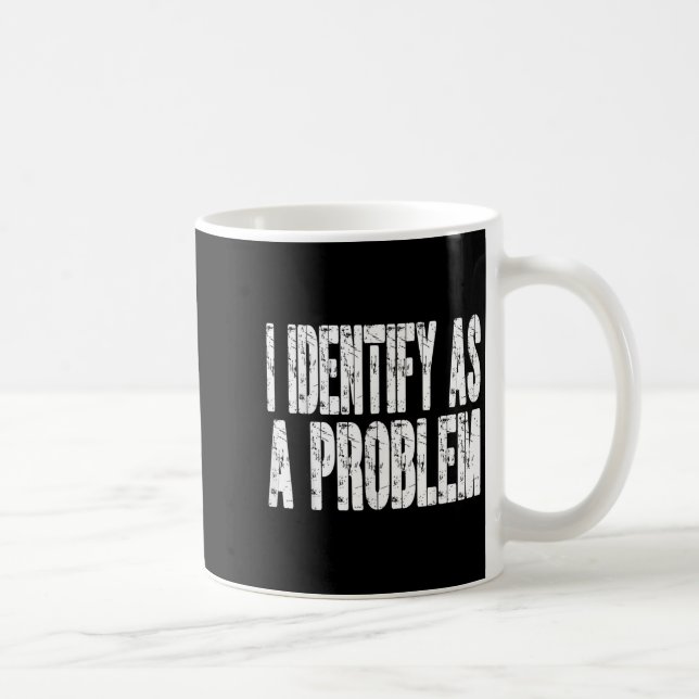 Taza De Café Me Identifico Como Un Problema Divertido Chiste De (Derecha)