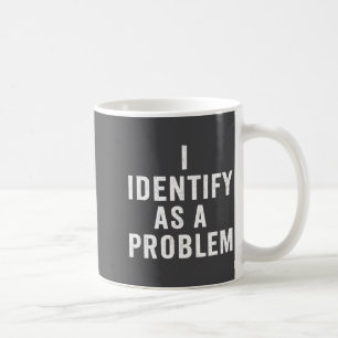 Taza De Café Me Identifico Como Un Problema Divertido Dicho Sar