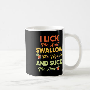 Taza De Café Me Lame La Sal Tragar El Tequila Beber Cinco