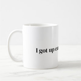 Taza De Café me levanté temprano para este café Mug