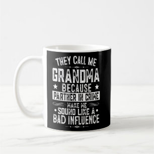 Taza De Café Me Llaman Abuela Porque Es Socio En Crimen