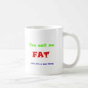 Taza De Café Me llamas GORDA como si fuera algo malo